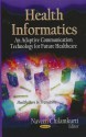 Health Informatics: An Adaptive Communication Technology for Future Healthcare. Edited by Naveen Chilamkurti - Naveen Chilamkurti