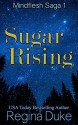 Sugar Rising: Mindflesh Saga 1 - Regina Duke