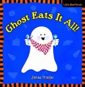 Ghost Eats It All! (Little Boo! Books) - Janee Trasler