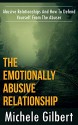 The Emotionally Abusive Relationship: Abusive Relationships And How To Defend Yourself From The Abuser (Abusive Relationships,Emotional Abuse,Verbal Abuse,Verbal Self Defense) - Michele Gilbert