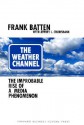 The Weather Channel: The Improbable Rise of a Media Phenomenon - Frank Batten, Jeffrey L. Cruikshank