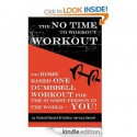 The No Time to Workout Workout - The Home Based One Dumbbell Workout for the Busiest Person in the World - YOU! - Galina Denzel, Roland Denzel