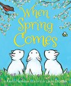 When Spring Comes - Kevin Henkes, Laura Dronzek