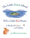 The Little Green Island with a Little Red House - Sharon Lovejoy