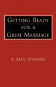 Getting Ready for a Great Marriage - R. Paul Stevens