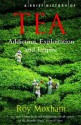 A Brief History Of Tea - Roy Moxham