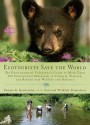 Ecotourists Save the World: The Environmental Volunteer's Guide to More Than 300 International Adventures Toconserve, Preserve, and Rehabilitate Wildlife and Habitats - Pamela K. Brodowsky, National Wildlife Federation Wildlife Federation