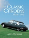 The Classic Citroens, 1935-1975 - John Reynolds