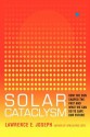 Solar Cataclysm: How the Sun Shaped the Past and What We Can Do to Save Our Future - Lawrence E. Joseph