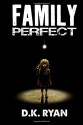 Family Perfect - D.K. Ryan