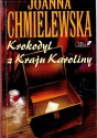 Krokodyl z kraju Karoliny - Joanna Chmielewska