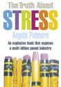 The Truth about Stress - Angela Patmore, Toby Mundy, Louisa Joyner