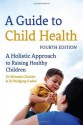 A Guide to Child Health: A Holistic Approach to Raising Healthy Children - Michaela Glckler, Wolfgang Goebel