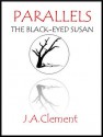 Parallels: The Black-Eyed Susan - J.A. Clement