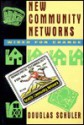 New Community Networks: Wired for Change (ACM Press) - Douglas Schuler