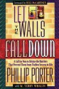 Let The Wall Fall Down: A call for men to bridge the barriers that prevent them from finding success in life - Phillip Porter, Terry Whalin