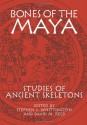 Bones of the Maya: Studies of Ancient Skeletons - Ph.D. Stephen L. Whittington, Ph.D. Stephen L. Whittington, David M. Reed, David M. Reed, Lori E. Wright, John P. Gerry, Keith P. Jacobi, Marie Elaine Danforth, Rebecca Storey, David L. Webster, Carl Armstrong, Diane Z. Chase, Mark N. Cohen, Della Collins Cook, Andres 