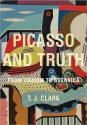 Picasso and Truth: From Cubism to Guernica - Timothy J. Clark