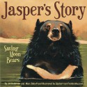 Jasper's Story: Saving Moon Bears - Jill Robinson, Marc Bekoff, Gijsbert Van Frankenhuyzen