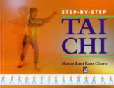 Step By Step Tai Chi (Step By Step Guides) - Lam Kam Chuen