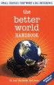 The Better World Handbook: Small Changes That Make A Big Difference - Ellis Jones, Brett Johnson, Ross Haenfler