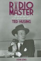 Radio Master: The Life and Times of Sports Broadcasting Great Ted Husing - John E Lewis