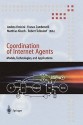 Coordination of Internet Agents: Models, Technologies, and Applications - Andrea Omicini, Franco Zambonelli, Matthias Klusch, Robert Tolksdorf