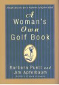 A Woman's Own Golf Book: Simple Lessons for a Lifetime of Great Golf - Barbara Puett, Jim Apfelbaum