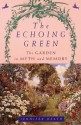 The Echoing Green: The Garden in Myth and Memory - Jennifer Heath