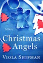 Christmas Angels: A Novella - Viola Shipman