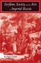 Serfdom, Society, and the Arts in Imperial Russia: The Pleasure and the Power - Richard Stites