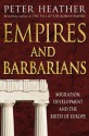 Empires and Barbarians: Migration, Development and the Birth of Europe - Peter Heather