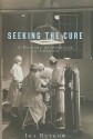 Seeking the Cure: A History of Medicine in America - Ira Rutkow