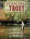 Seasons for Trout - Skip Morris, Dave Hughes, Rick Hafele