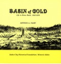 Basin of Gold: Life in Boise Basin, 1862-1890 - Arthur A. Hart