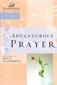 Adventurous Prayer (Women of Faith Study Guide Series) - Thomas Nelson Publishers