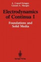 Electrodynamics of Continua I: Foundations and Solid Media - A. Cemal Eringen, Gérard A. Maugin