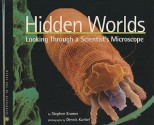 Hidden Worlds: Looking Through a Scientist's Microscope - Stephen P. Kramer, Dennis Kunkel