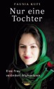 Nur eine Tochter: Eine Frau verändert Afghanistan (German Edition) - Fausia Kufi, Anne Emmert