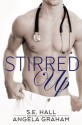 Stirred Up: Volumes 1 and 2 - S.E. Hall, Angela Graham