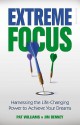 Extreme Focus: Harnessing the Life-Changing Power to Achieve Your Dreams - Pat Williams, Jim Denney