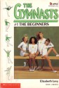 The Beginners (The Gymnasts, # 1) - Elizabeth Levy