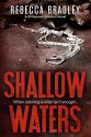 Shallow Waters (Detective Hannah Robbins Crime Series, #1) - Rebecca Bradley