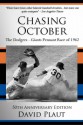 Chasing October: The Dodgers-Giants Pennant Race of 1962 - David Plaut