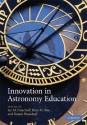 Innovations in Astronomy Education - Jay M. Pasachoff, Rosa M. Ros, Naomi Pasachoff