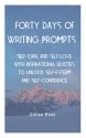 Forty Days of Writing Prompts for Unlocking Self-Esteem and Self-Confidence: Self-Care and Self-Love with Inspirational Quotes - Gillian Rose