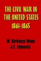 A History of the Civil War in the United States, 1861 - 1865 - Walter Birkbeck Wood, James E. Edmonds