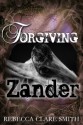 Forgiving Zander - Rebecca Clare Smith