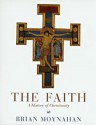 The Faith - A History of Christianity - Brian Moynahan