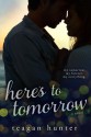 Here's to Tomorrow - Teagan Hunter, Murphy Rae